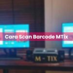 Cara Scan Barcode MTix
