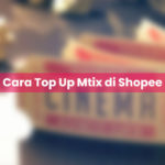 Cara Top Up Mtix di Shopee