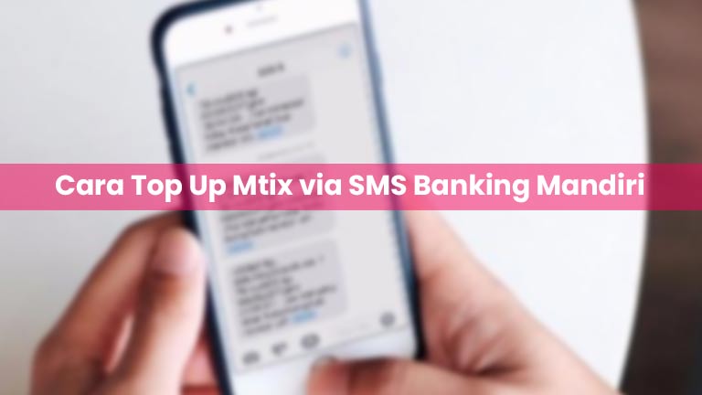 Cara Top Up Mtix via SMS Banking Mandiri