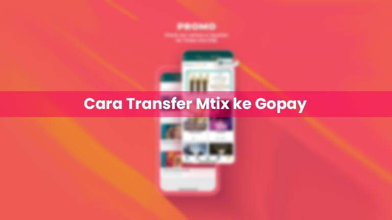 Cara Transfer Mtix ke Gopay