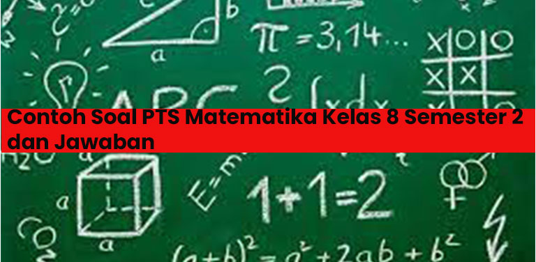 Contoh Soal PTS Matematika Kelas 8 Semester 2 dan jawaban