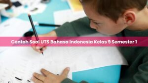Contoh Soal UTS Bahasa Indonesia Kelas 9 Semester 1