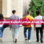 Jurusan Kuliah untuk Anak SMK