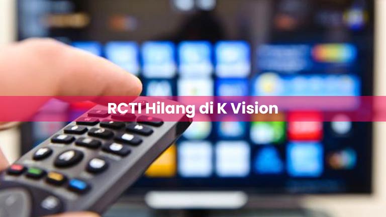 RCTI Hilang di K Vision